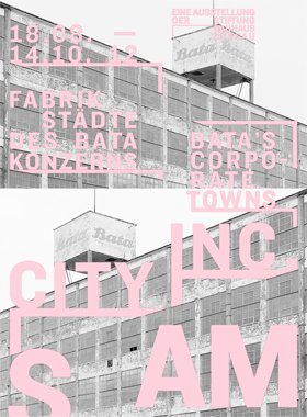 Exhibition / City Inc. - Bata’s Corporate Towns